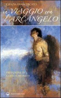 In viaggio con l'arcangelo - Grazia Francescato - Libro Edizioni Mediterranee 2011, Esoterismo | Libraccio.it