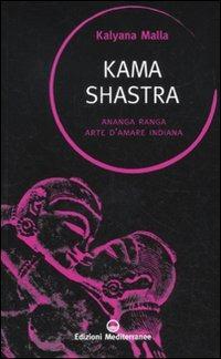 Kama shastra. Ananga Ranga. Arte d'amare indiana - Kalyânamalla - Libro Edizioni Mediterranee 2011, Sapere d'Oriente | Libraccio.it