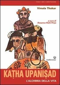 Katha upanisad. L'alchimia della vita - Vimala Thakar - Libro Edizioni Mediterranee 2011, Yoga, zen, meditazione | Libraccio.it