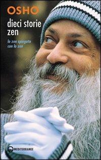 Dieci storie zen. Lo zen spiegato con lo zen - Osho - Libro Edizioni Mediterranee 2011, Yoga, zen, meditazione | Libraccio.it
