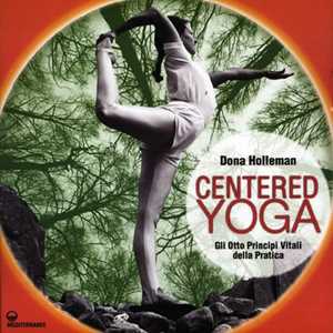Image of Centered yoga. Gli otto principi vitali della pratica. Manuale di...