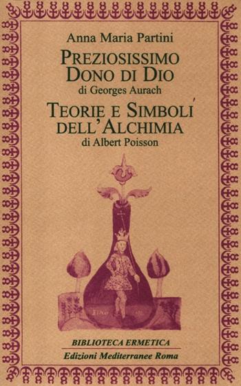 Preziosissimo dono di Dio-Teorie e simboli dell'alchimia - Georges Aurach, Georges Aurach, Albert Poisson - Libro Edizioni Mediterranee 2012, Biblioteca ermetica | Libraccio.it