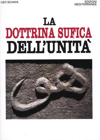 La dottrina sufica dell'unità - Leo Schaya - Libro Edizioni Mediterranee 2012, Orizzonti dello spirito | Libraccio.it