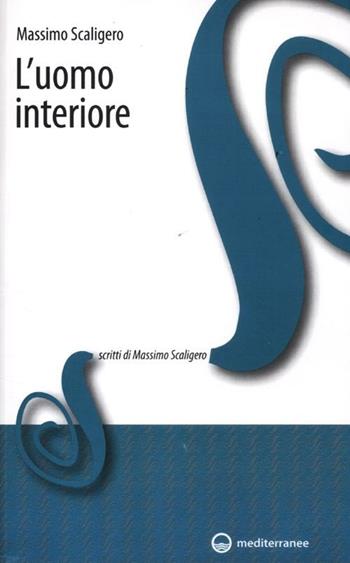 L' uomo interiore - Massimo Scaligero - Libro Edizioni Mediterranee 2012, Scritti di Massimo Scaligero | Libraccio.it