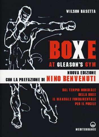 Boxe at Gleason's Gym - Wilson Basetta - Libro Edizioni Mediterranee 2013, Sport | Libraccio.it