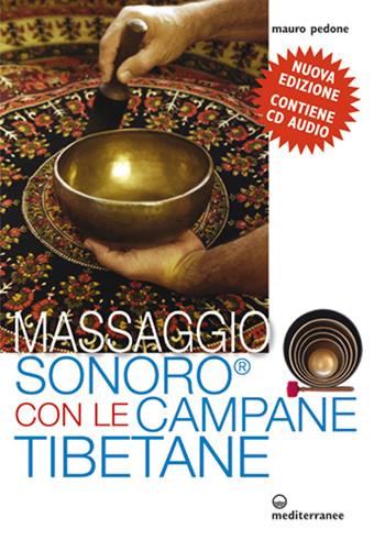 Massaggio sonoro con le campane tibetane. Con CD Audio - Mauro Pedone - Libro Edizioni Mediterranee 2013, L' altra medicina | Libraccio.it