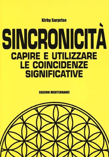 Sincronicità. Capire e utilizzare le coincidenze significative - Kirby Surprise - Libro Edizioni Mediterranee 2013, Poteri della mente | Libraccio.it