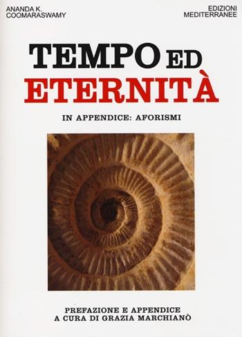 Tempo ed eternità - Ananda Kentish Coomaraswamy - Libro Edizioni Mediterranee 2013, Orizzonti dello spirito | Libraccio.it
