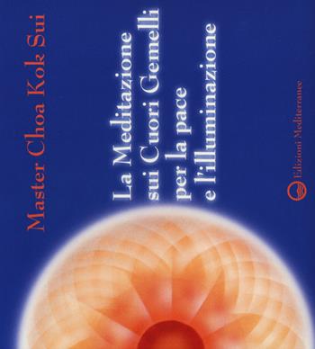 La meditazione sui Cuori Gemelli per la pace e l'illuminazione. Audiolibro. CD Audio - K. Sui Choa - Libro Edizioni Mediterranee 2014, Yoga, zen, meditazione | Libraccio.it