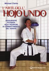 L'arte dell'hojo undo. Aggiungere potenza alle tecniche di combattimento del karate