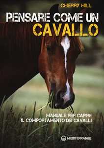 Image of Pensare come un cavallo. Manuale per capire il comportamento dei ...