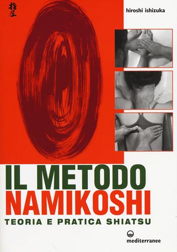 Il metodo Namikoshi. Teoria e pratica shiatsu  - Libro Edizioni Mediterranee 2014, L'altra medicina | Libraccio.it