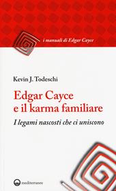 Edgar Cayce e il karma familiare. I legami nascosti che ci uniscono