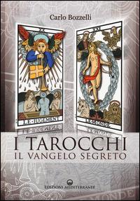 I tarocchi. Il vangelo segreto - Carlo Bozzelli - Libro Edizioni Mediterranee 2014, Esoterismo | Libraccio.it