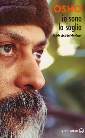 Io sono la soglia. La via dell'iniziazione - Osho - Libro Edizioni Mediterranee 2015, Yoga, zen, meditazione | Libraccio.it
