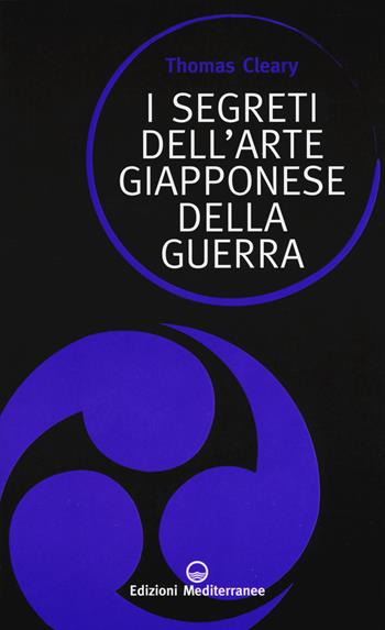 I segreti dell'arte giapponese della guerra - Thomas Cleary - Libro Edizioni Mediterranee 2015, Sapere d'Oriente | Libraccio.it