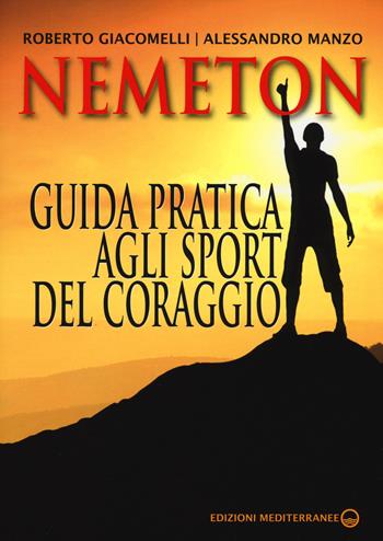 Nemeton. Guida pratica agli sport del coraggio - Roberto Giacomelli, Alessandro Manzo - Libro Edizioni Mediterranee 2015 | Libraccio.it