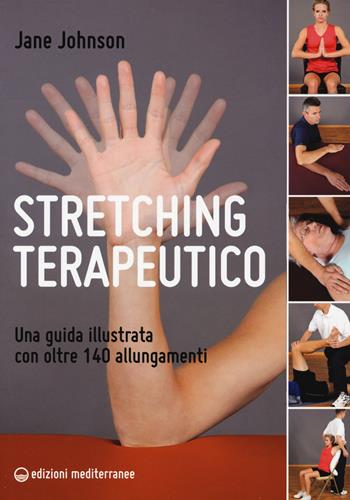 Stretching terapeutico. Una guida illustrata con oltre 140 allungamenti - Jane Johnson - Libro Edizioni Mediterranee 2015, Sport | Libraccio.it
