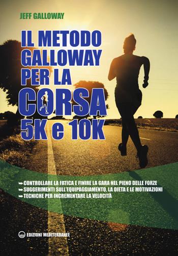 Il metodo Galloway per la corsa 5k e 10k - Jeff Galloway - Libro Edizioni Mediterranee 2016, Sport | Libraccio.it