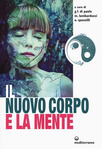 Il nuovo corpo e la mente  - Libro Edizioni Mediterranee 2016, L'altra medicina | Libraccio.it