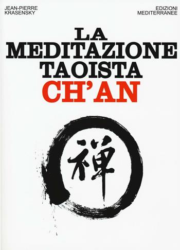 La meditazione taoista ch'an - Jean-Pierre Krasensky - Libro Edizioni Mediterranee 2016, Orizzonti dello spirito | Libraccio.it