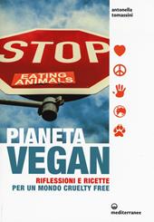 Pianeta vegan. Riflessioni e ricette per un mondo cruelty free