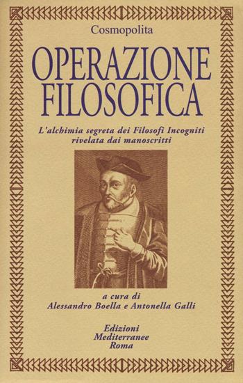 Operazione filosofica. L'alchimia segreta dei Filofosi Incogniti rivelata dai manoscritti - Il Cosmopolita - Libro Edizioni Mediterranee 2016, Biblioteca ermetica | Libraccio.it