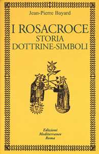 Image of I rosacroce. Storia, dottrine-simboli