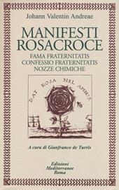 Manifesti rosacroce. Fama fraternitatis-Confessio fraternitatis-Nozze chimiche