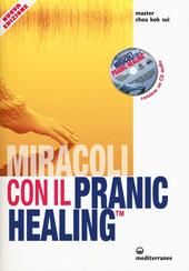 Miracoli con il pranic healing. Manuale pratico di guarigione energetica. Con CD Audio