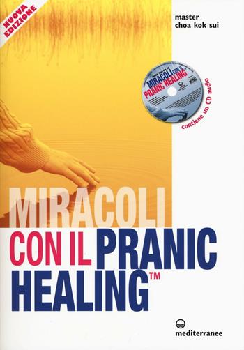 Miracoli con il pranic healing. Manuale pratico di guarigione energetica. Con CD Audio - K. Sui Choa - Libro Edizioni Mediterranee 2016, L' altra medicina | Libraccio.it