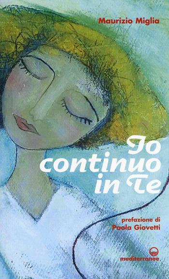 Io continuo in te - Maurizio Miglia - Libro Edizioni Mediterranee 2016 | Libraccio.it