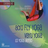 Acroflyyoga e vayu yoga. Lo yoga aereo. Con DVD video