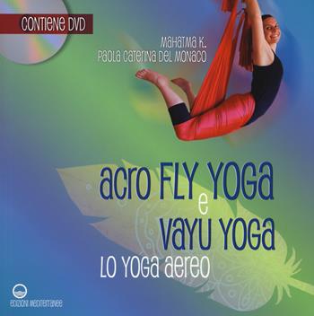 Acroflyyoga e vayu yoga. Lo yoga aereo. Con DVD video - K. Mahatma - Libro Edizioni Mediterranee 2017, Yoga, zen, meditazione | Libraccio.it