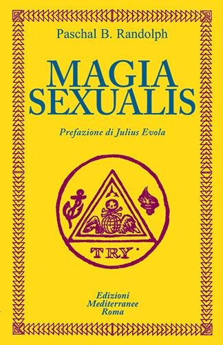 Magia sexualis - Paschal Beverly Randolph - Libro Edizioni Mediterranee 2017 | Libraccio.it
