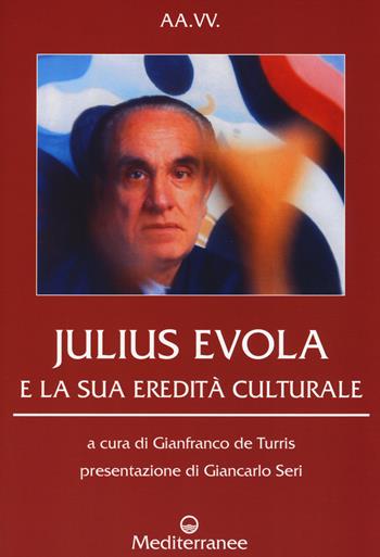 Julius Evola e la sua eredità culturale  - Libro Edizioni Mediterranee 2017, Controluce | Libraccio.it