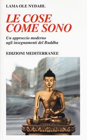 Le cose come sono. Un approccio moderno agli insegnamenti del Buddha