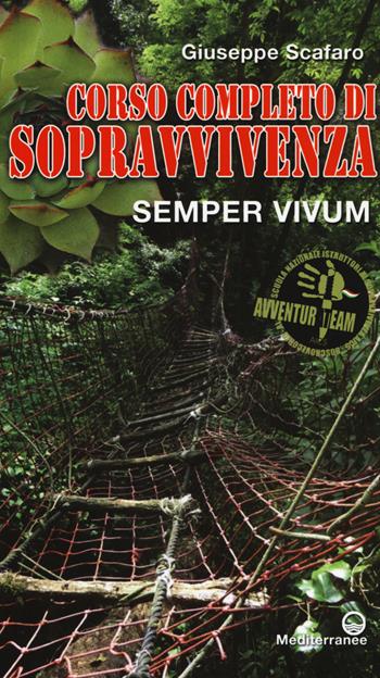Corso completo di sopravvivenza. Semper vivum. Ediz. a colori - Giuseppe Scafaro - Libro Edizioni Mediterranee 2017 | Libraccio.it
