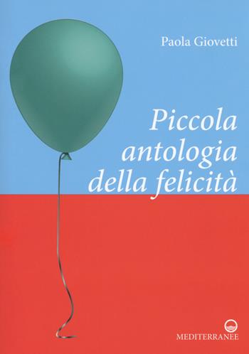 Piccola antologia della felicità - Paola Giovetti - Libro Edizioni Mediterranee 2017 | Libraccio.it