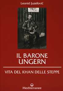 Image of Il barone Ungern. Vita del Khan delle steppe