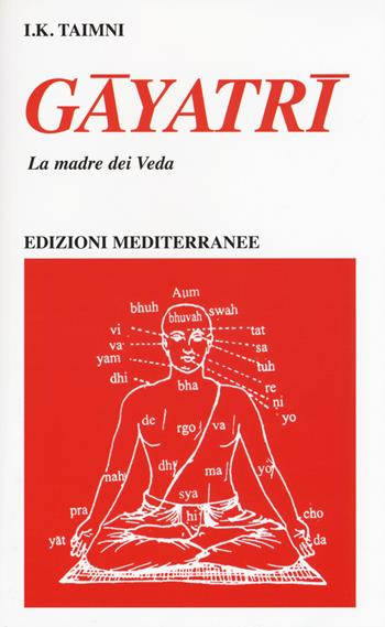Gayatri. La madre dei Veda - I. K. Taimni - Libro Edizioni Mediterranee 2017 | Libraccio.it
