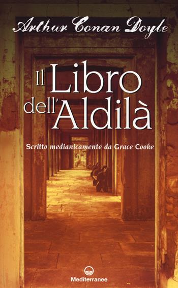 Il libro dell'aldilà - Arthur Conan Doyle - Libro Edizioni Mediterranee 2017 | Libraccio.it