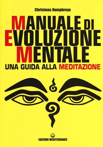 Manuale di evoluzione mentale. Una guida alla meditazione - Christmas Humphreys - Libro Edizioni Mediterranee 2017, Poteri della mente | Libraccio.it