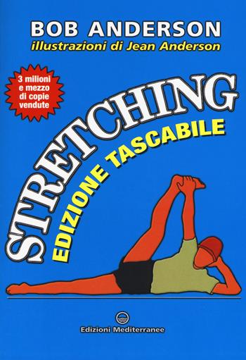 Stretching - Bob Anderson - Libro Edizioni Mediterranee 2018, Preparazione fisica | Libraccio.it