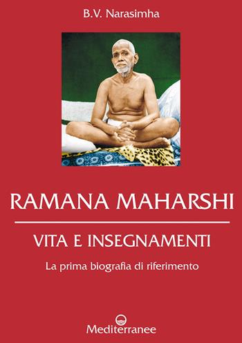 Ramana Maharshi. Vita e insegnamenti - B.V. Narasimha Swami - Libro Edizioni Mediterranee 2018, Controluce | Libraccio.it