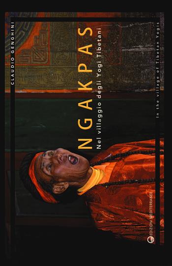 Ngakpas. Nel villaggio degli yogi tibetani. Ediz. italiana e inglese - Claudio Genghini - Libro Edizioni Mediterranee 2018, Varia | Libraccio.it