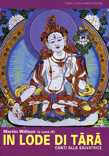 In lode di Tara. Canti alla salvatrice  - Libro Edizioni Mediterranee 2019, Yoga, zen, meditazione | Libraccio.it