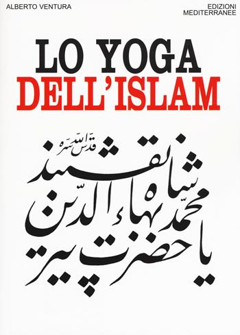 Lo yoga dell'islam - Alberto Ventura - Libro Edizioni Mediterranee 2019, Orizzonti dello spirito | Libraccio.it
