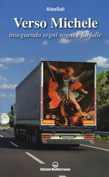 Verso Michele. Inseguendo segni sogni e farfalle - AlbaSali - Libro Edizioni Mediterranee 2019 | Libraccio.it