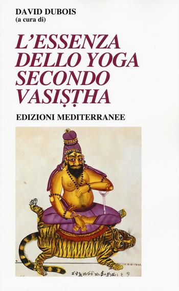 L' essenza dello yoga secondo Vasistha  - Libro Edizioni Mediterranee 2019, Yoga, zen, meditazione | Libraccio.it